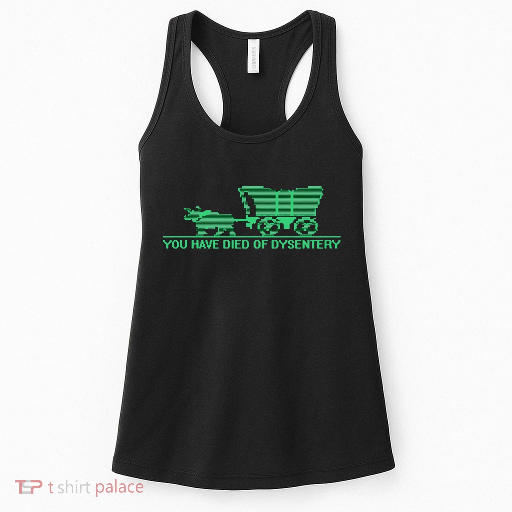 You Have Died Of Dysentery Women's Tank Top