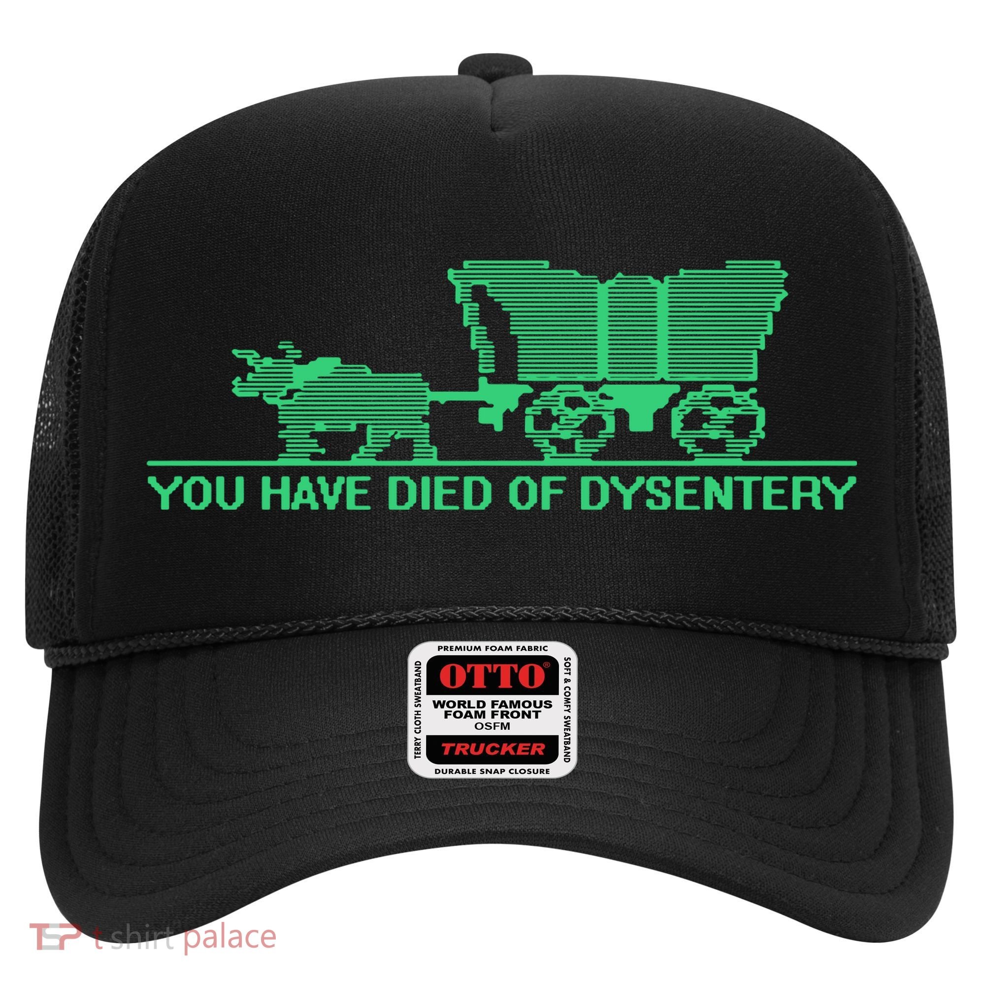 You Have Died Of Dysentery Hat