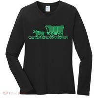You Have Died Of Dysentery Women's Long Sleeve Shirt thumb 0
