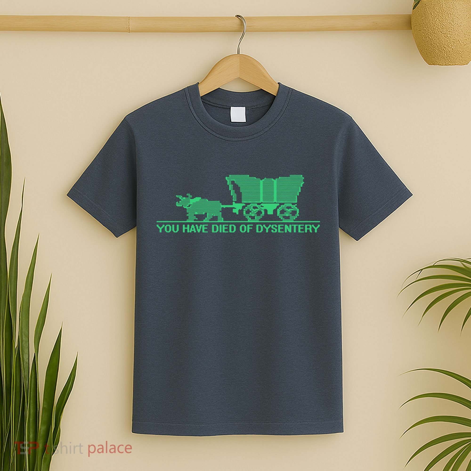 You Have Died Of Dysentery T-Shirt