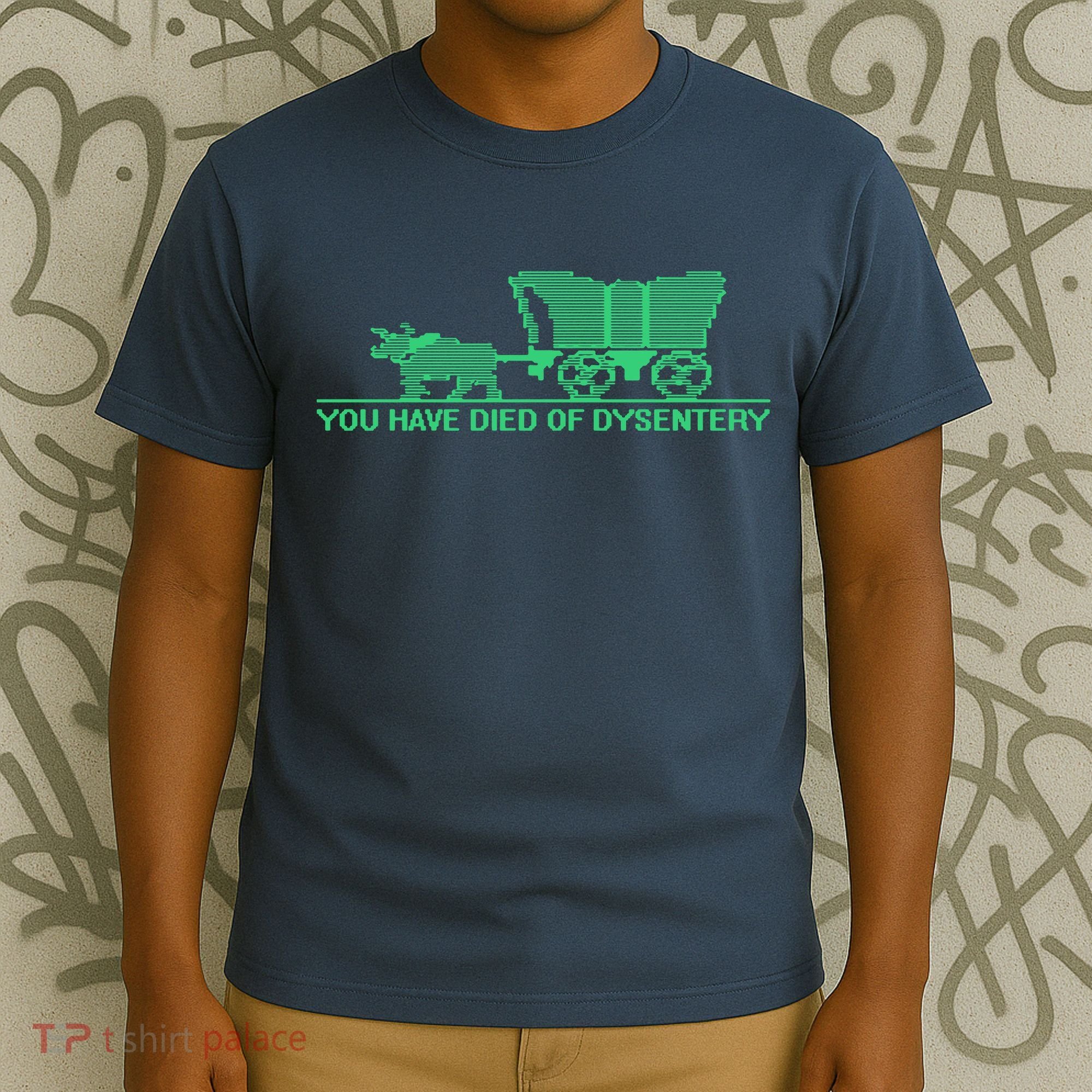 You Have Died Of Dysentery T-Shirt