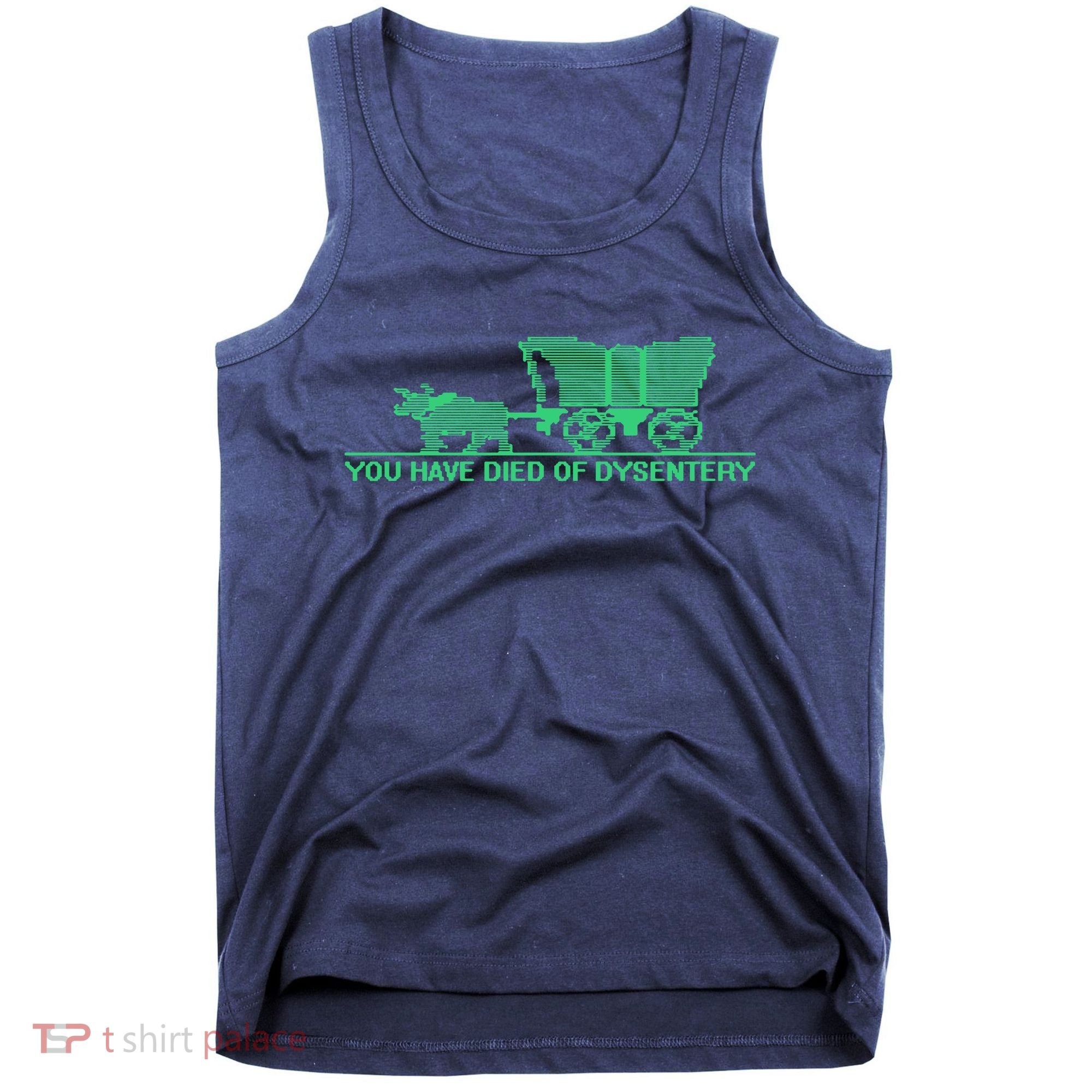 You Have Died Of Dysentery Tank Top