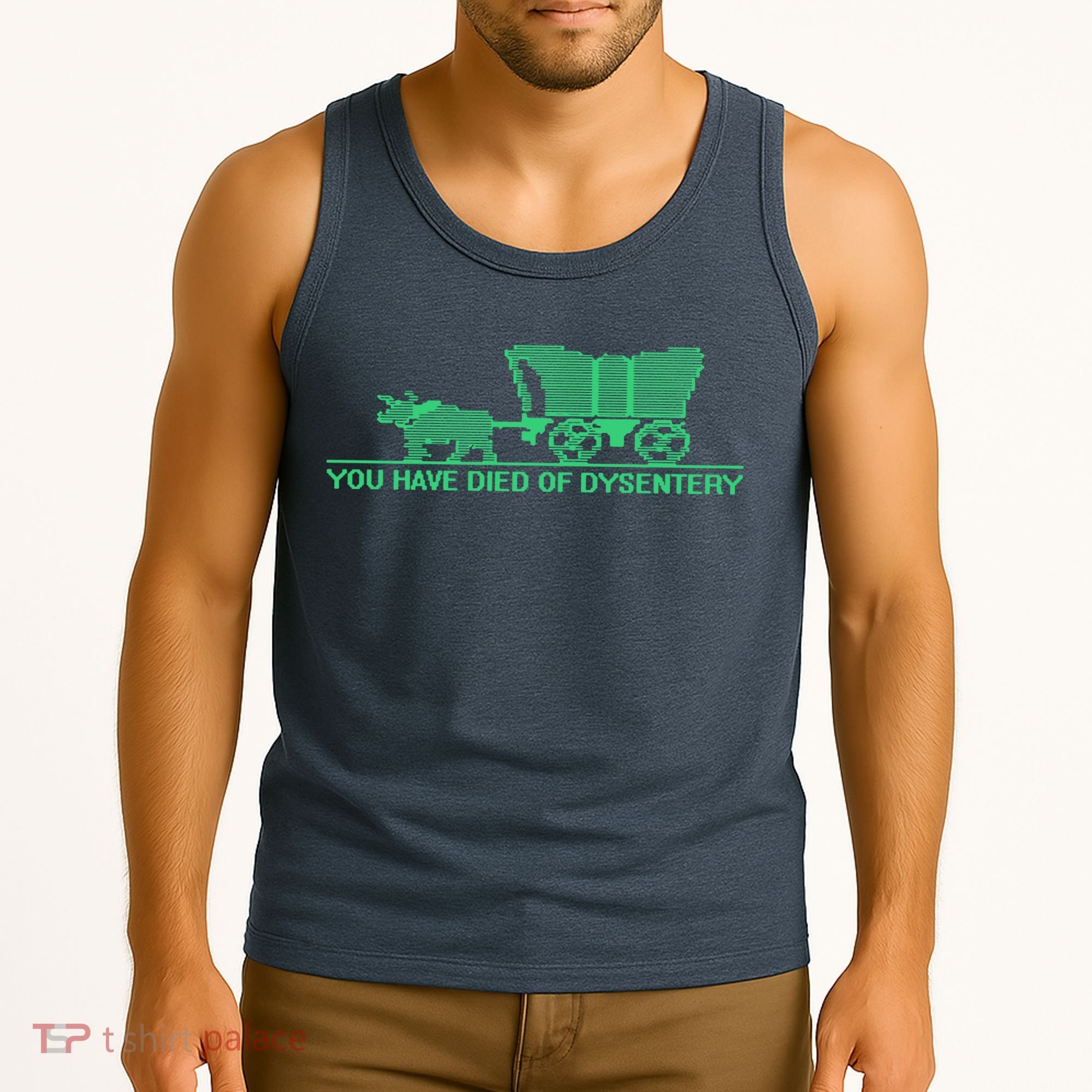 You Have Died Of Dysentery Tank Top