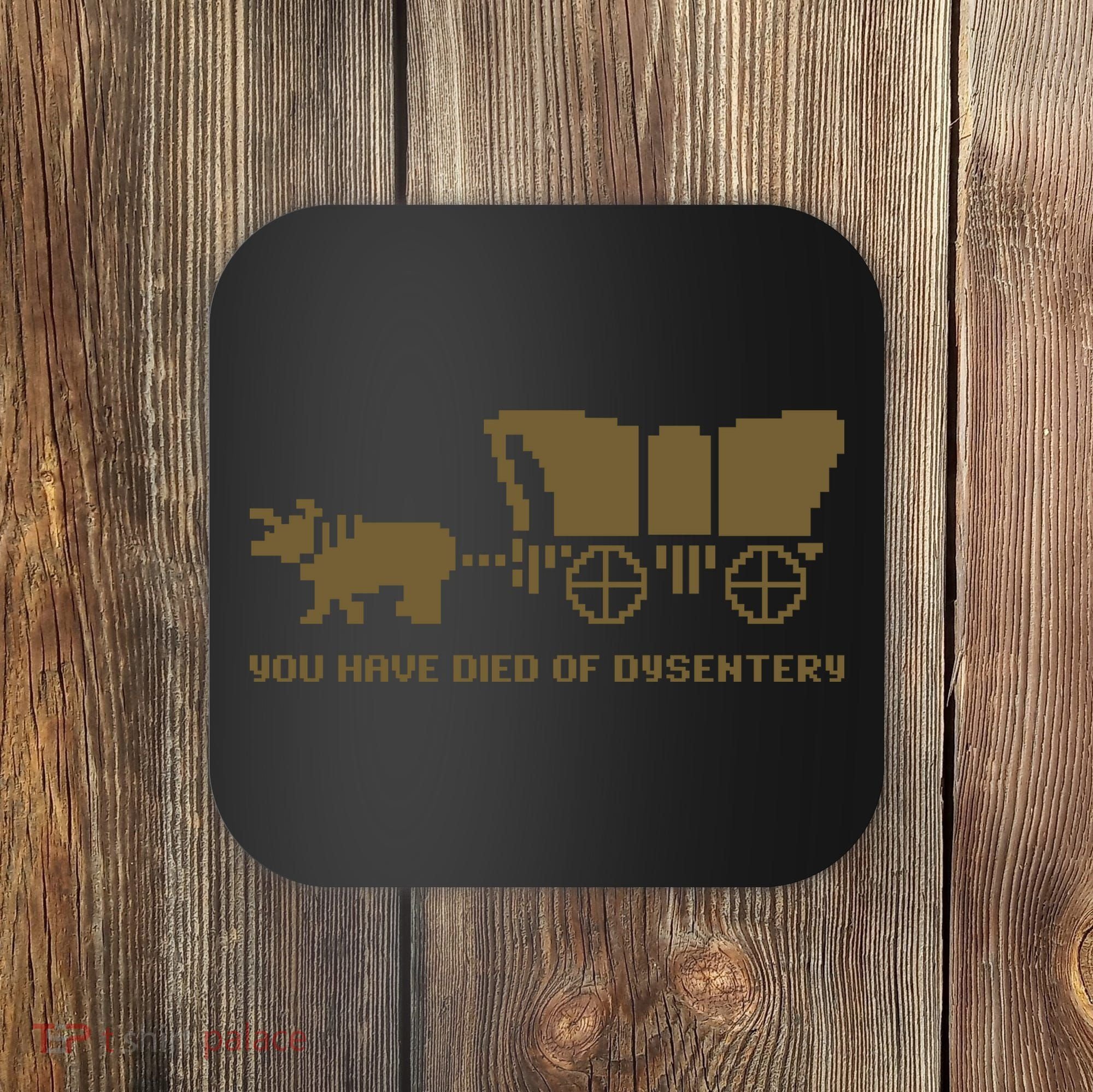 You Have Died Of Dysentery Oregon Trail Coaster