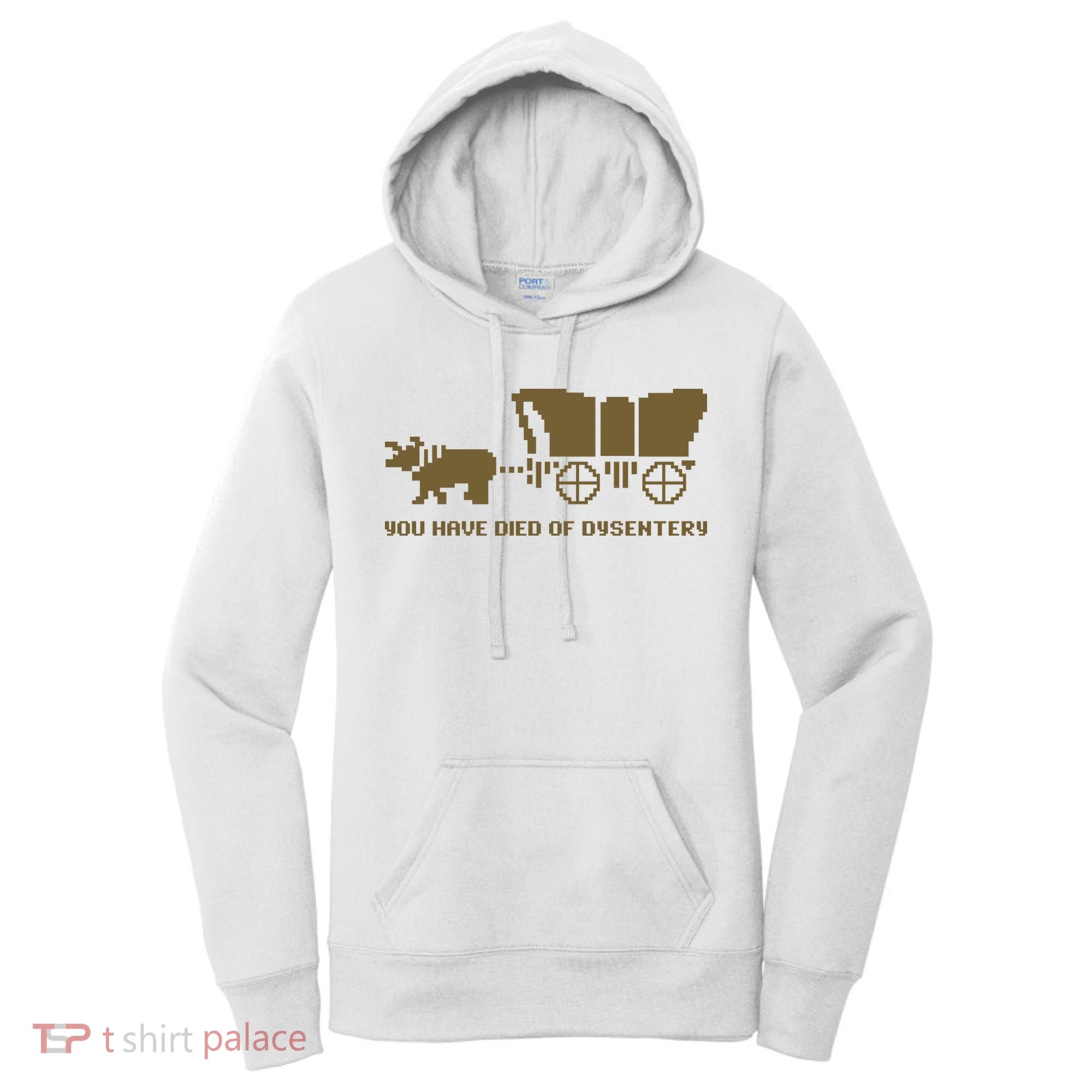 You Have Died Of Dysentery Oregon Trail Women's Hoodie