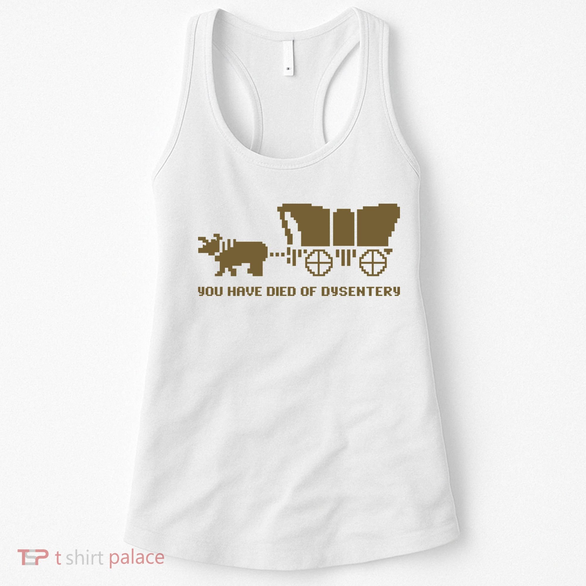 You Have Died Of Dysentery Oregon Trail Women's Tank Top
