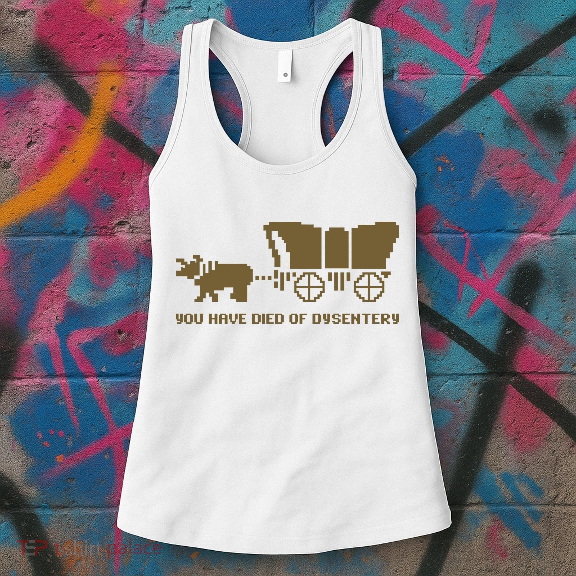 You Have Died Of Dysentery Oregon Trail Women's Tank Top