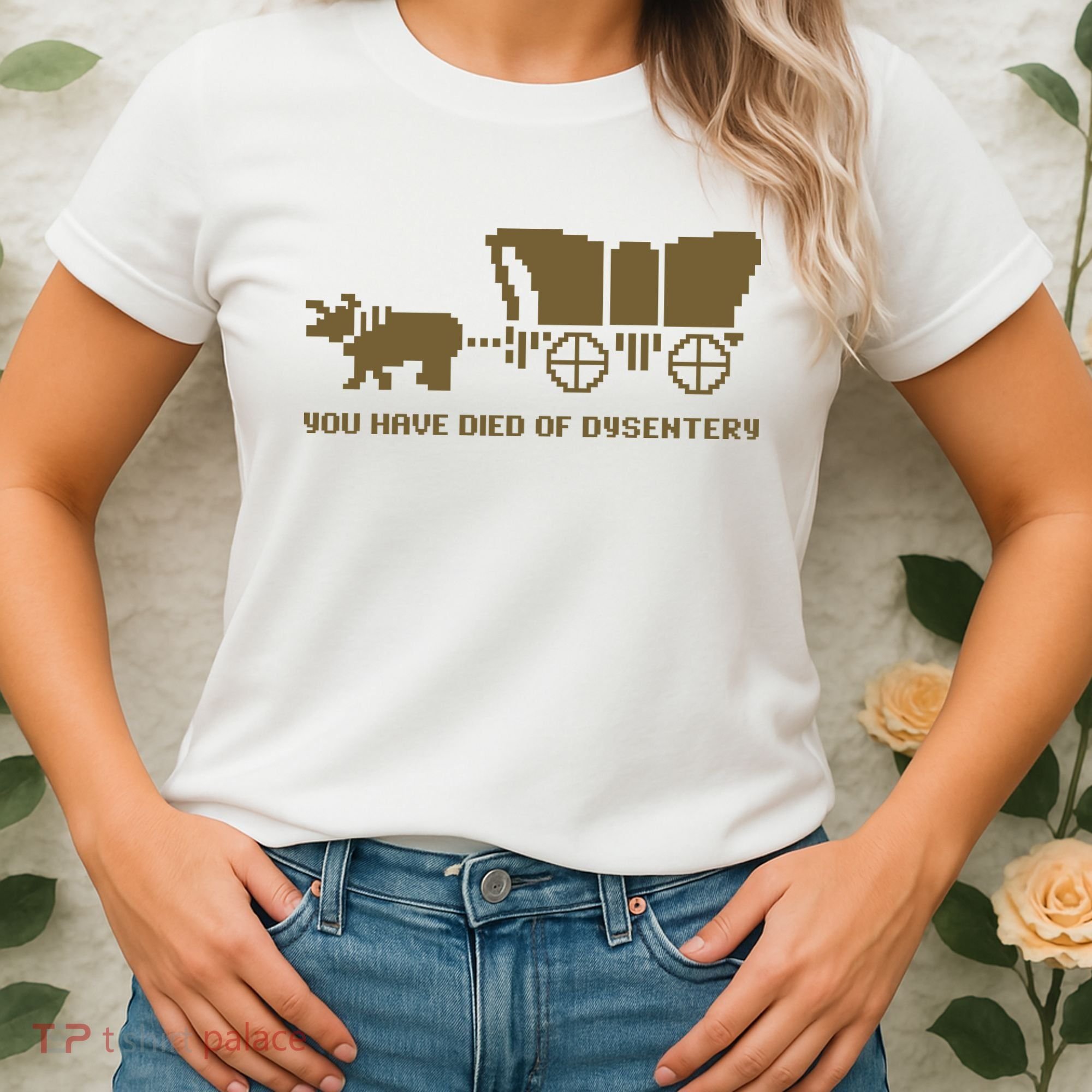 You Have Died Of Dysentery Oregon Trail Women's T-Shirt