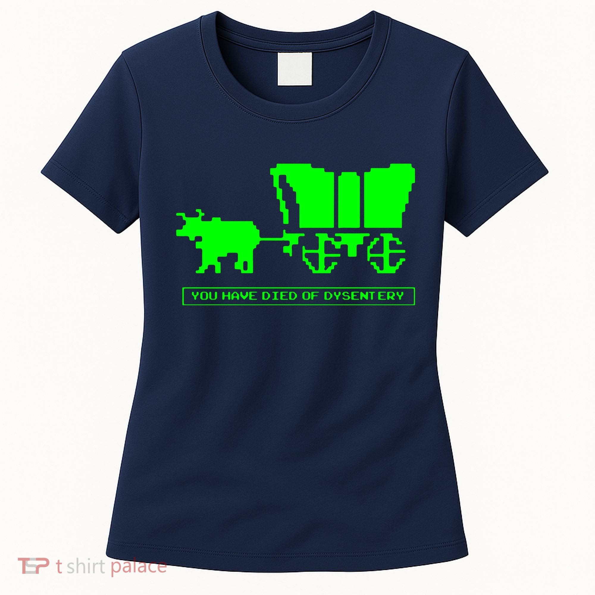 You Have Died Of Dysentery Women's T-Shirt