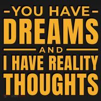 You Have Dreams And I Have Reality Thoughts Funny Quote Women's Tank Top thumb 5