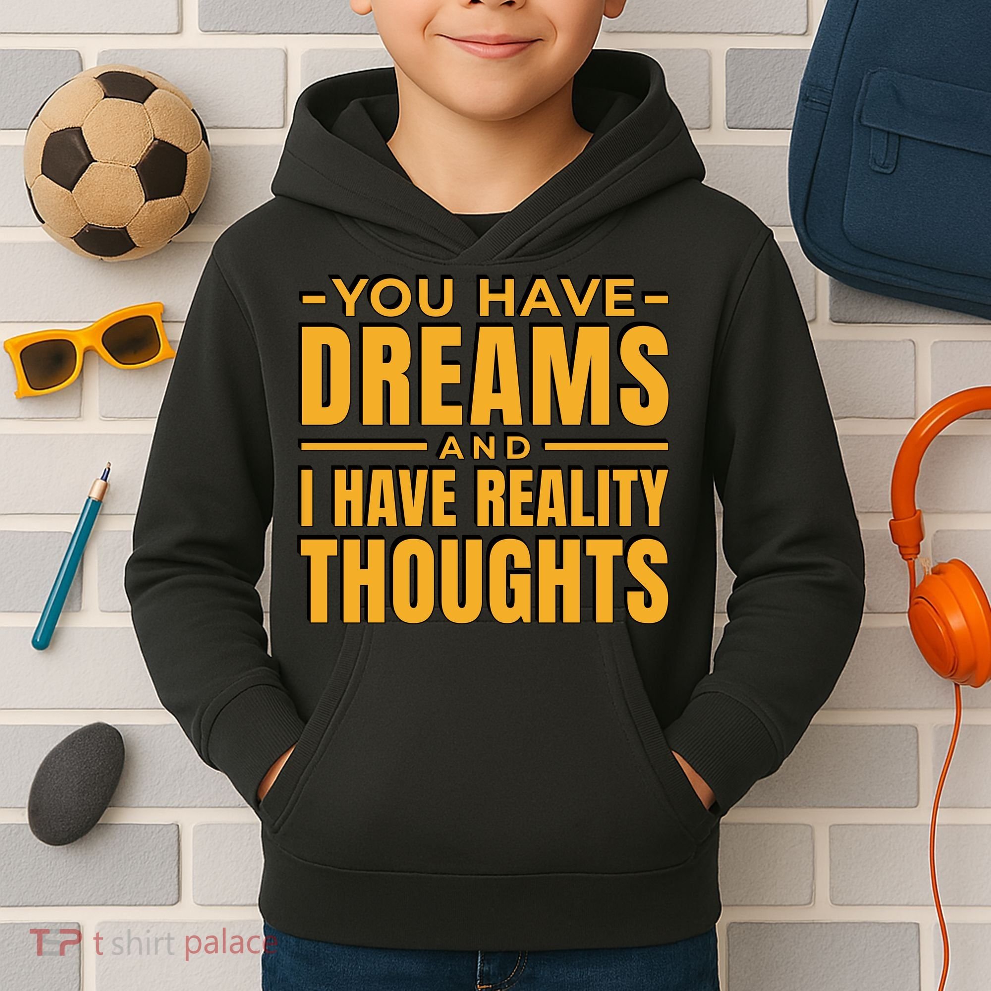 You Have Dreams And I Have Reality Thoughts Funny Quote Kids Hoodie