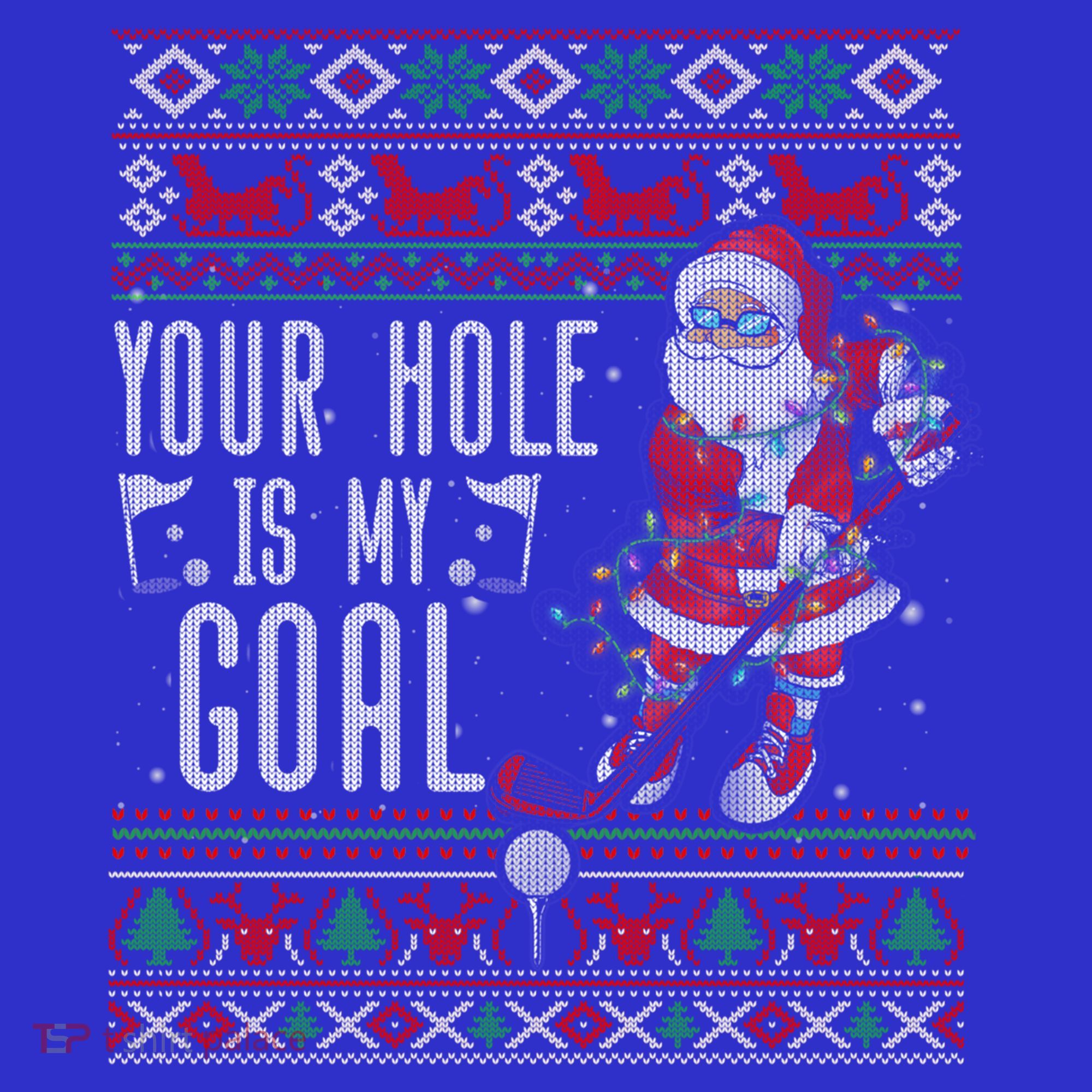 Your Hole Is My Goal Santa Playing Golf Ugly Christmas Gift T-Shirt