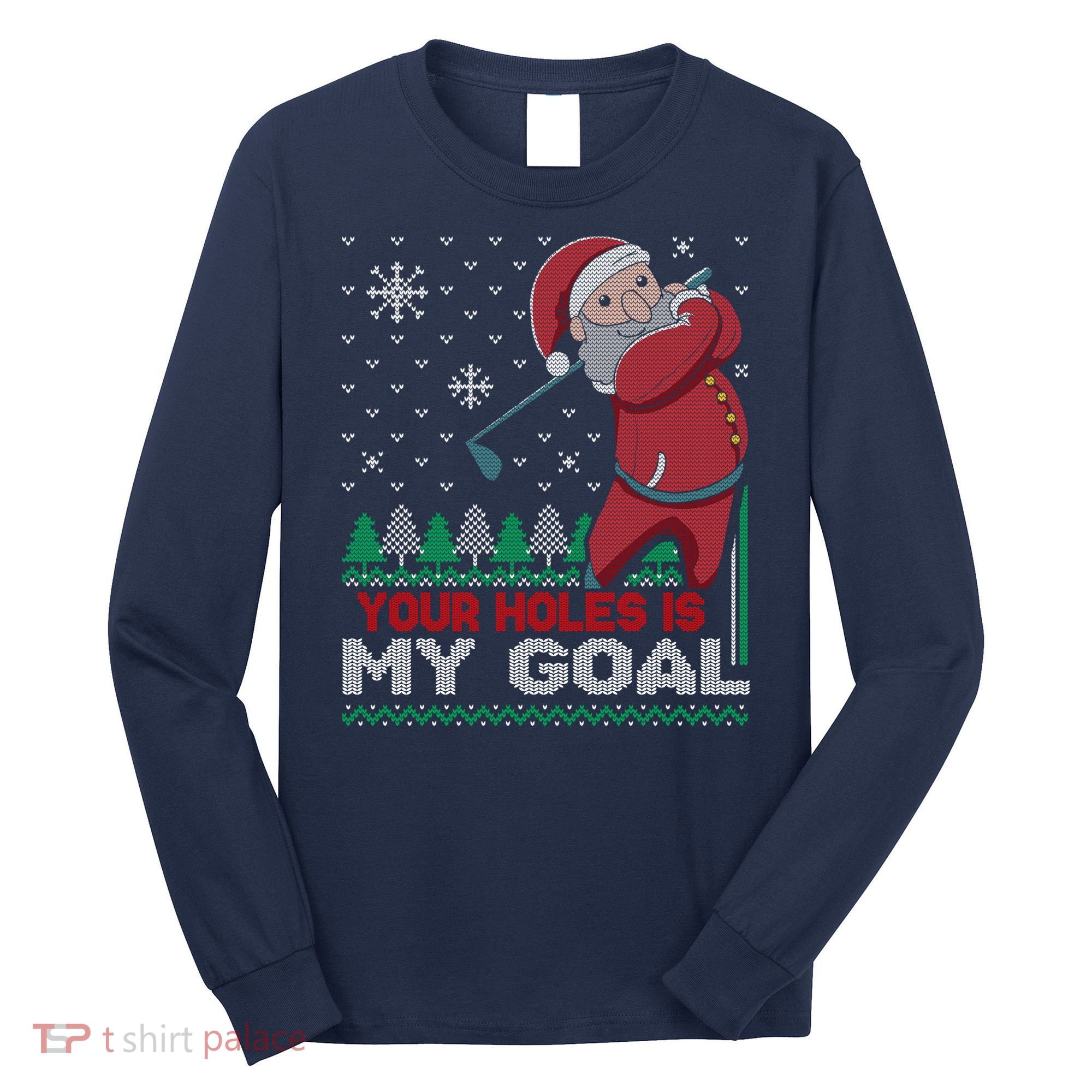 Your Hole Is My Goal Santa Claus Golf Long Sleeve Shirt