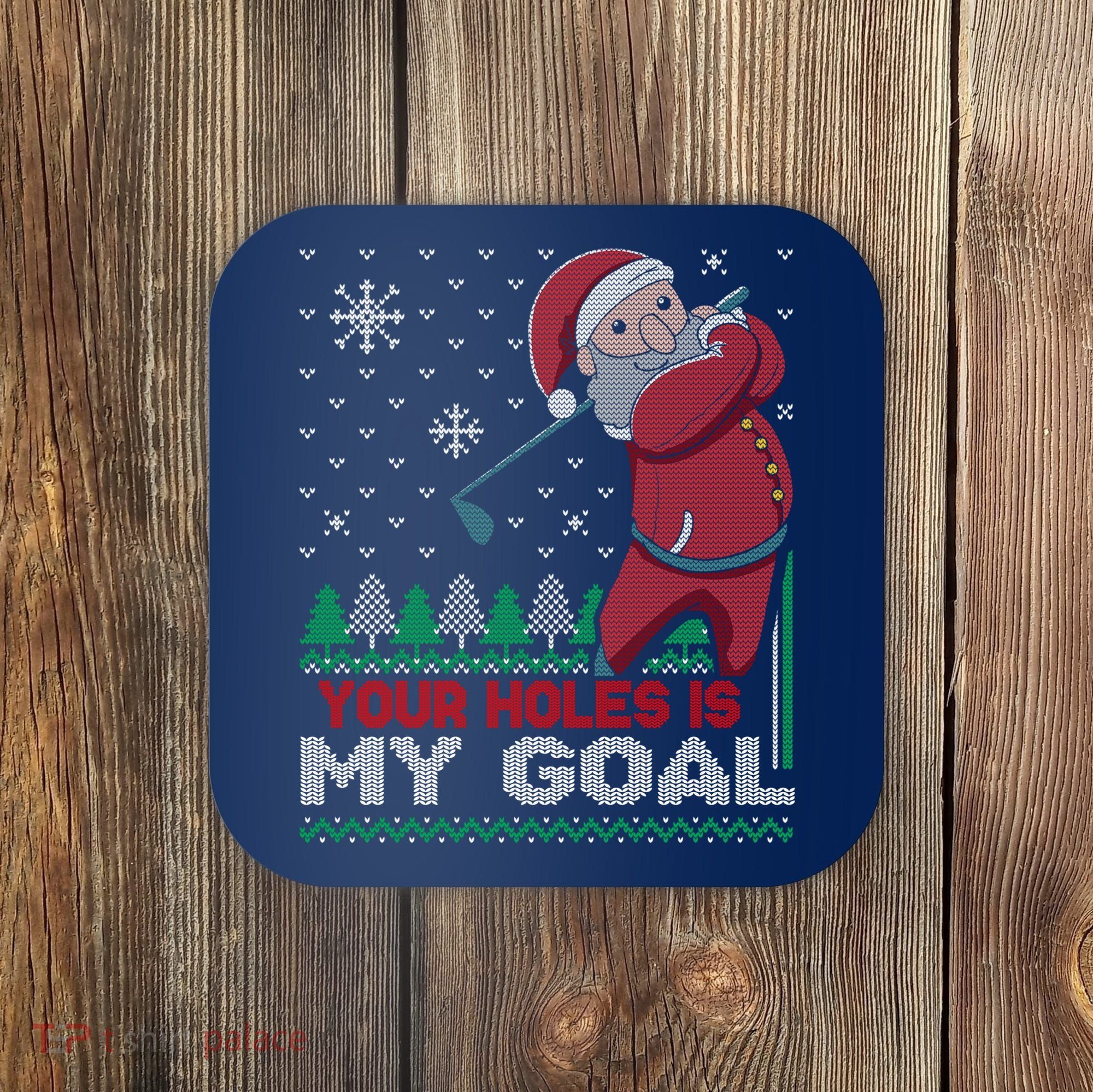 Your Hole Is My Goal Santa Claus Golf Coaster