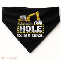 Your Hole Is My Goal Construction Equipt Excavating Gift USA-Made Doggie Bandana thumb 0