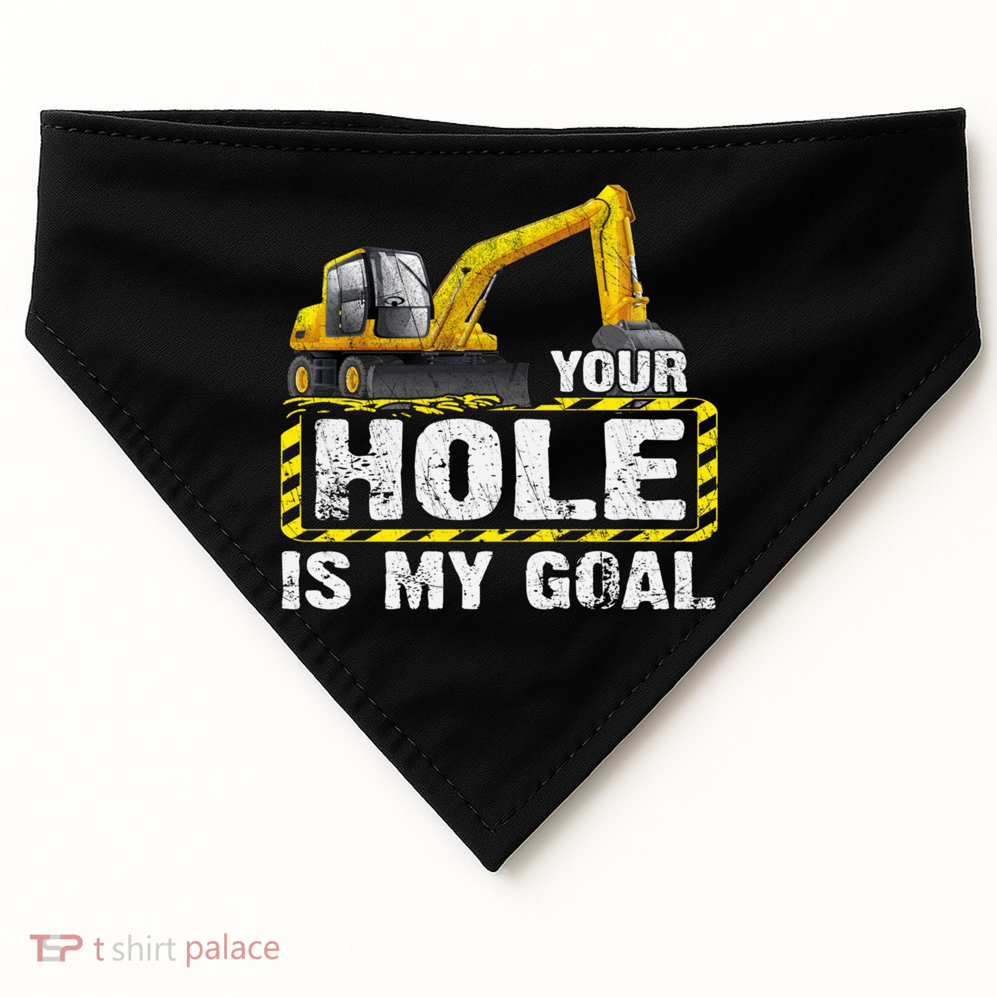 Your Hole Is My Goal Construction Equipt Excavating Gift USA-Made Doggie Bandana