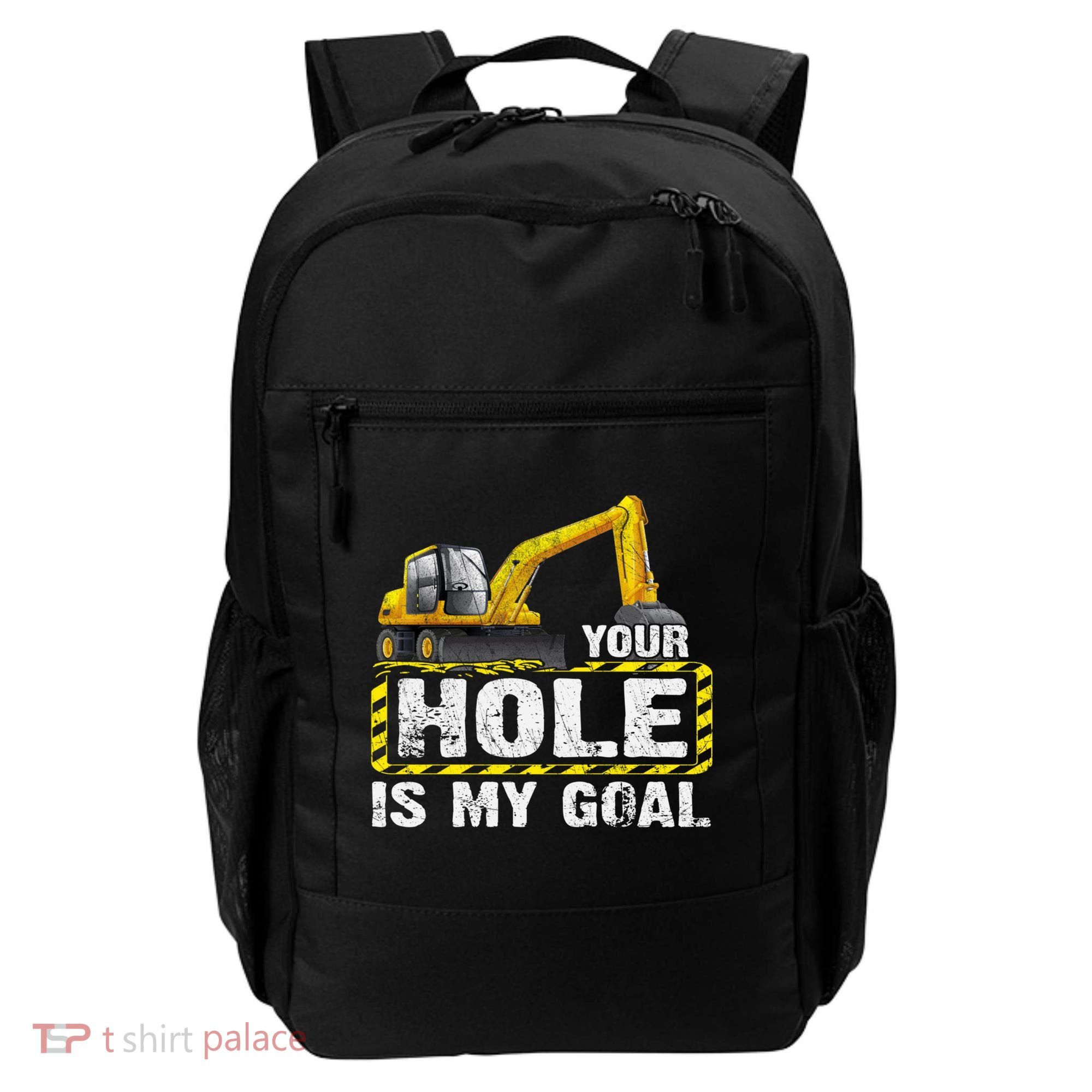 Your Hole Is My Goal Construction Equipt Excavating Gift Backpack
