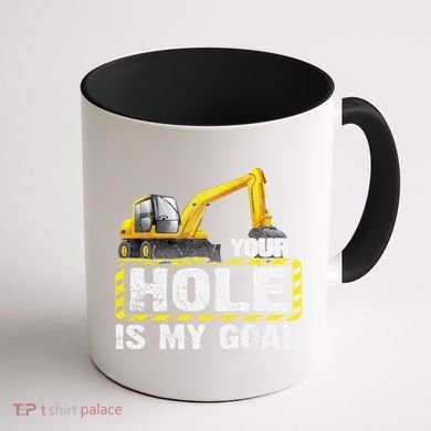 Your Hole Is My Goal Construction Equipt Excavating Gift Coffee Mug back