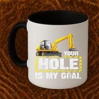 Your Hole Is My Goal Construction Equipt Excavating Gift Coffee Mug thumb 2