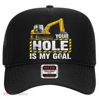 Your Hole Is My Goal Construction Equipt Excavating Gift Hat thumb 0