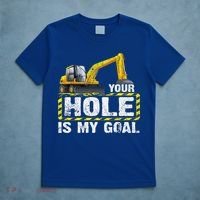 Your Hole Is My Goal Construction Equipt Excavating Gift T-Shirt thumb 5