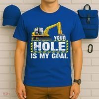 Your Hole Is My Goal Construction Equipt Excavating Gift T-Shirt thumb 6