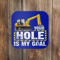 Your Hole Is My Goal Construction Equipt Excavating Gift Coaster thumb 0