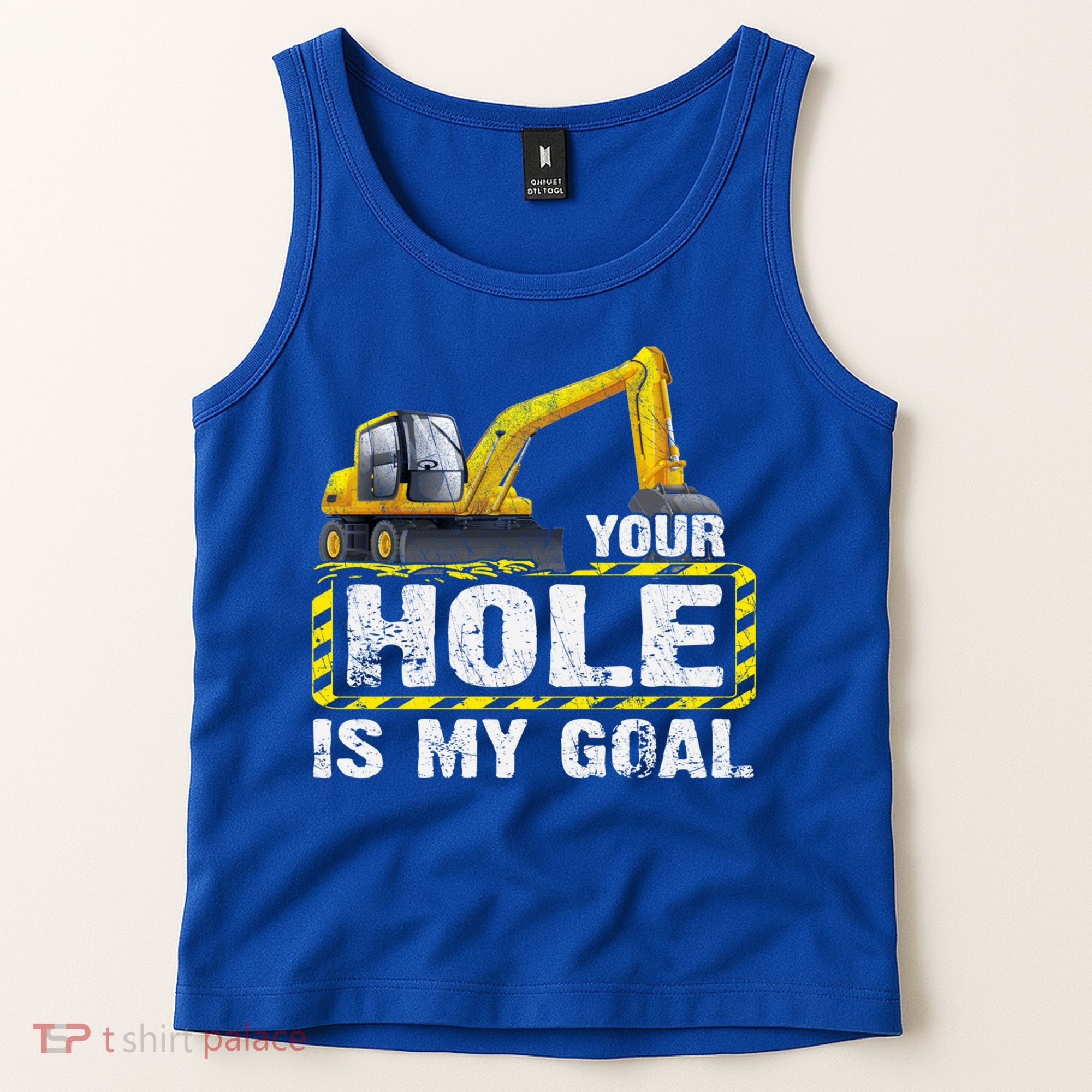 Your Hole Is My Goal Construction Equipt Excavating Gift Tank Top