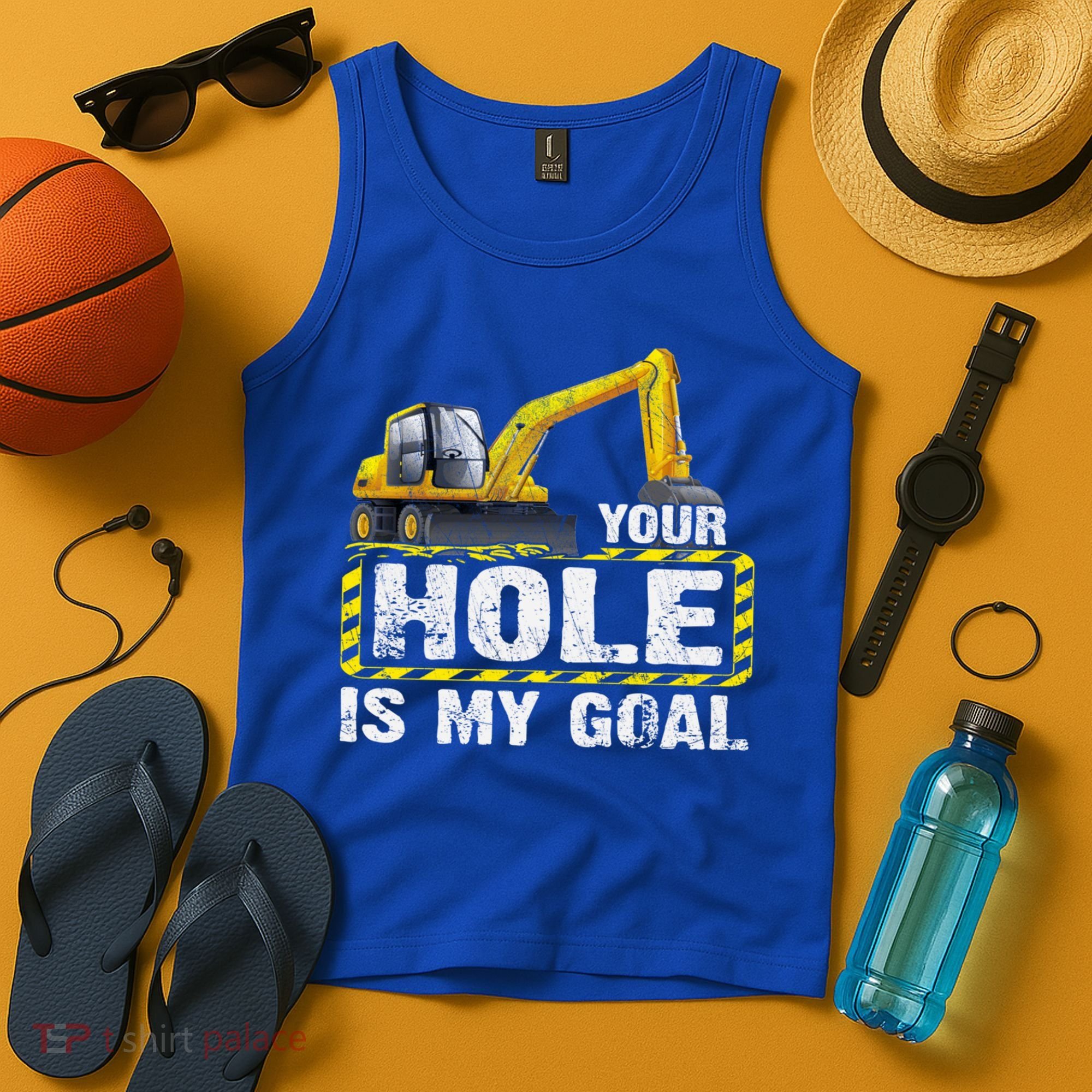 Your Hole Is My Goal Construction Equipt Excavating Gift Tank Top