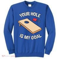 Your Hole Is My Goal Cornhole Team Bean Bag Lover Gift Sweatshirt thumb 0