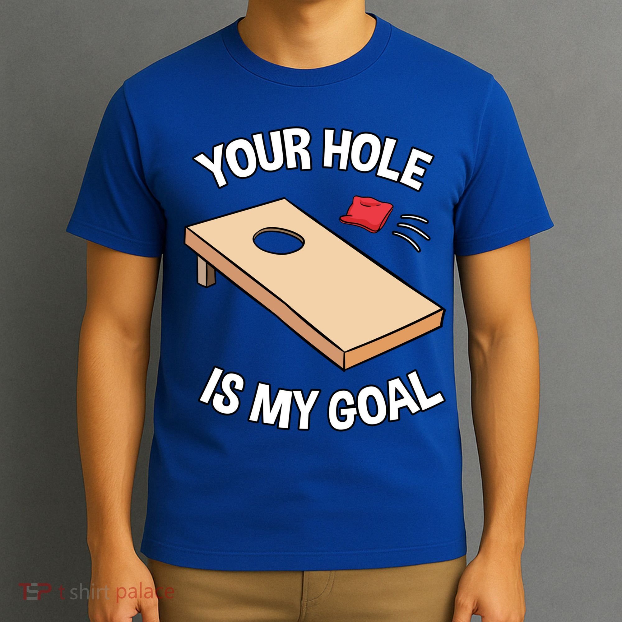 Your Hole Is My Goal Cornhole Team Bean Bag Lover Gift T-Shirt