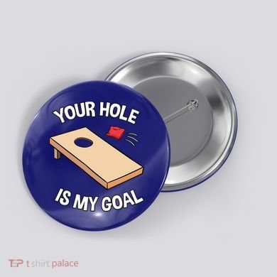 Your Hole Is My Goal Cornhole Team Bean Bag Lover Gift Button