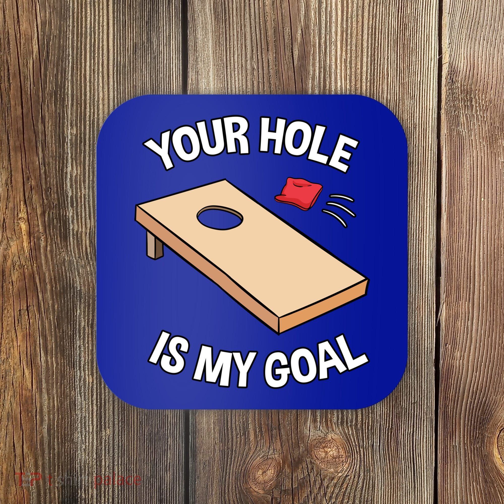 Your Hole Is My Goal Cornhole Team Bean Bag Lover Gift Coaster
