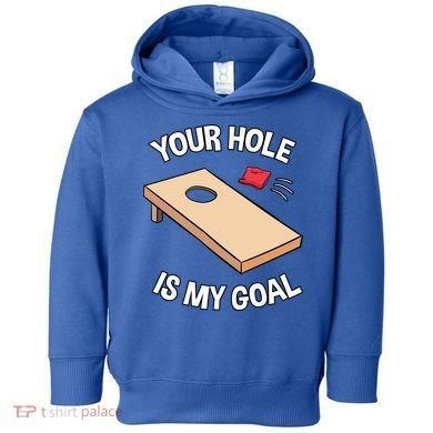 Your Hole Is My Goal Cornhole Team Bean Bag Lover Gift Toddler Hoodie