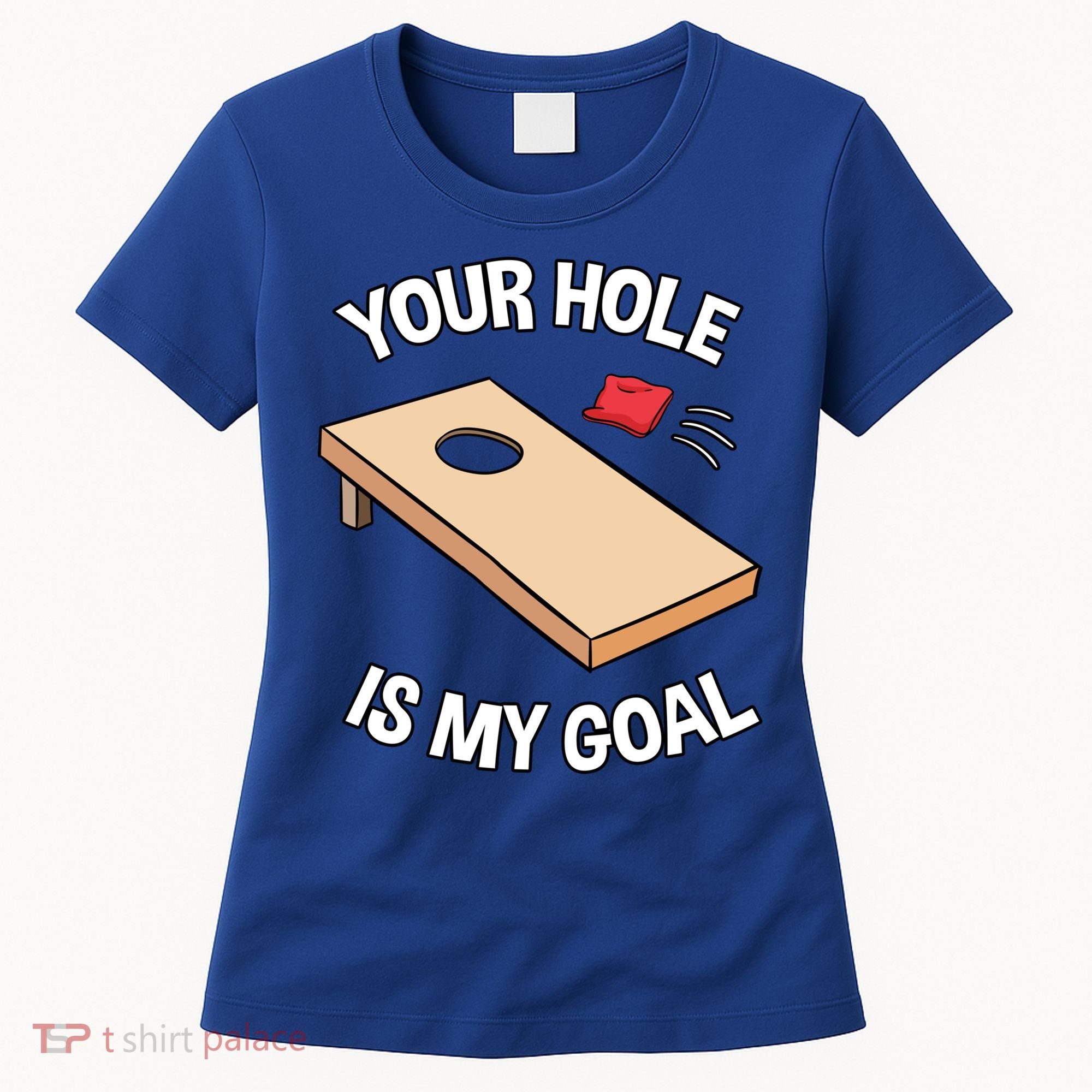 Your Hole Is My Goal Cornhole Team Bean Bag Lover Gift Women's T-Shirt