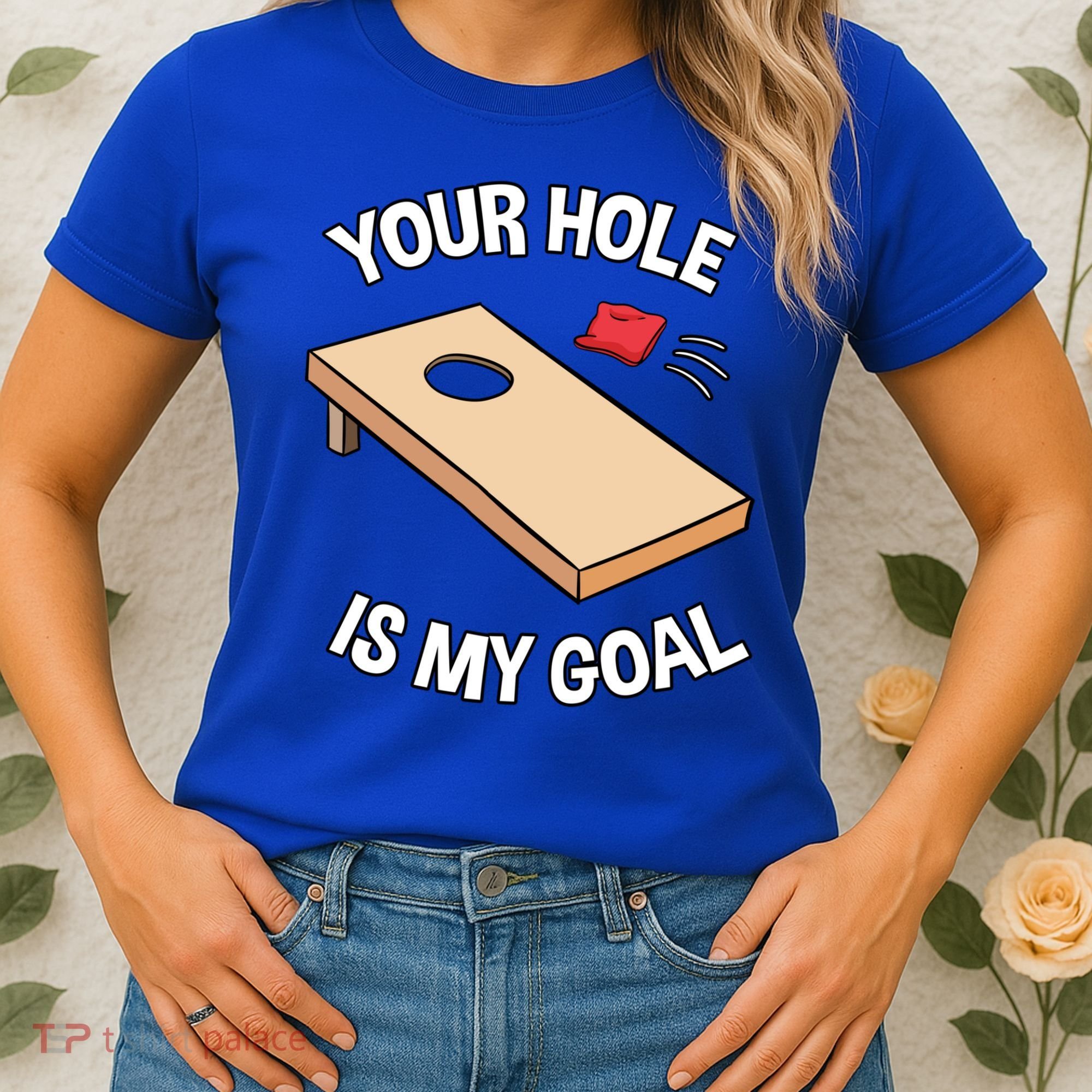 Your Hole Is My Goal Cornhole Team Bean Bag Lover Gift Women's T-Shirt