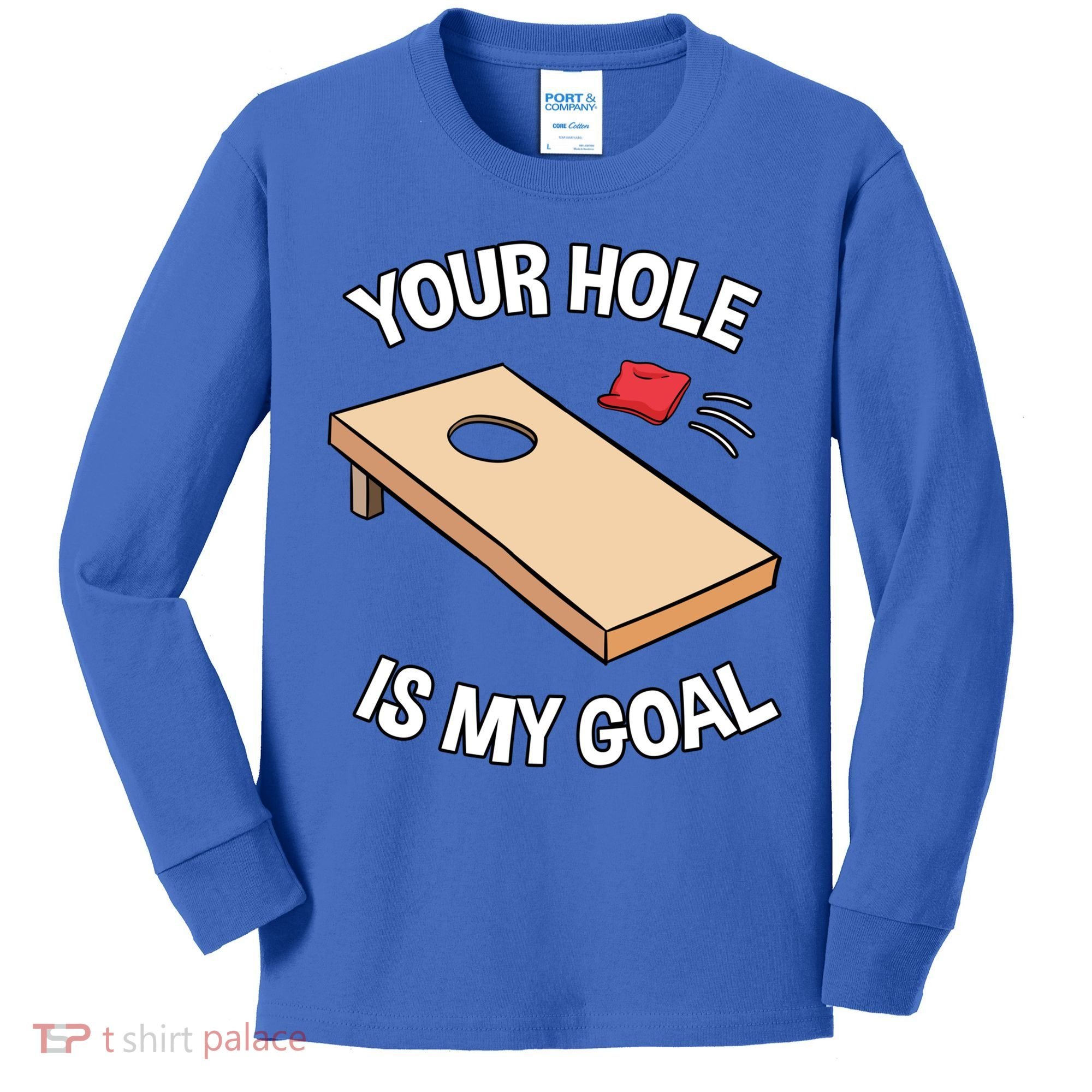 Your Hole Is My Goal Cornhole Team Bean Bag Lover Gift Kids Long Sleeve Shirt