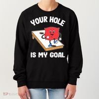 Your Hole Is My Goal Corn Hole Bean Bag Sarcastic Cornhole Women's Sweatshirt thumb 0