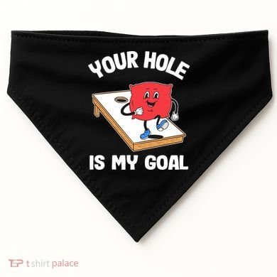 Your Hole Is My Goal Corn Hole Bean Bag Sarcastic Cornhole USA-Made Doggie Bandana