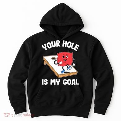 Your Hole Is My Goal Corn Hole Bean Bag Sarcastic Cornhole Hoodie