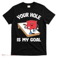 Your Hole Is My Goal Corn Hole Bean Bag Sarcastic Cornhole T-Shirt thumb 0