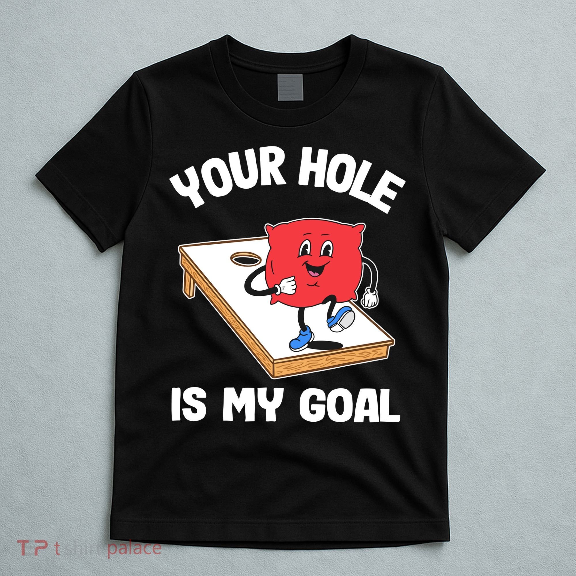 Your Hole Is My Goal Corn Hole Bean Bag Sarcastic Cornhole T-Shirt