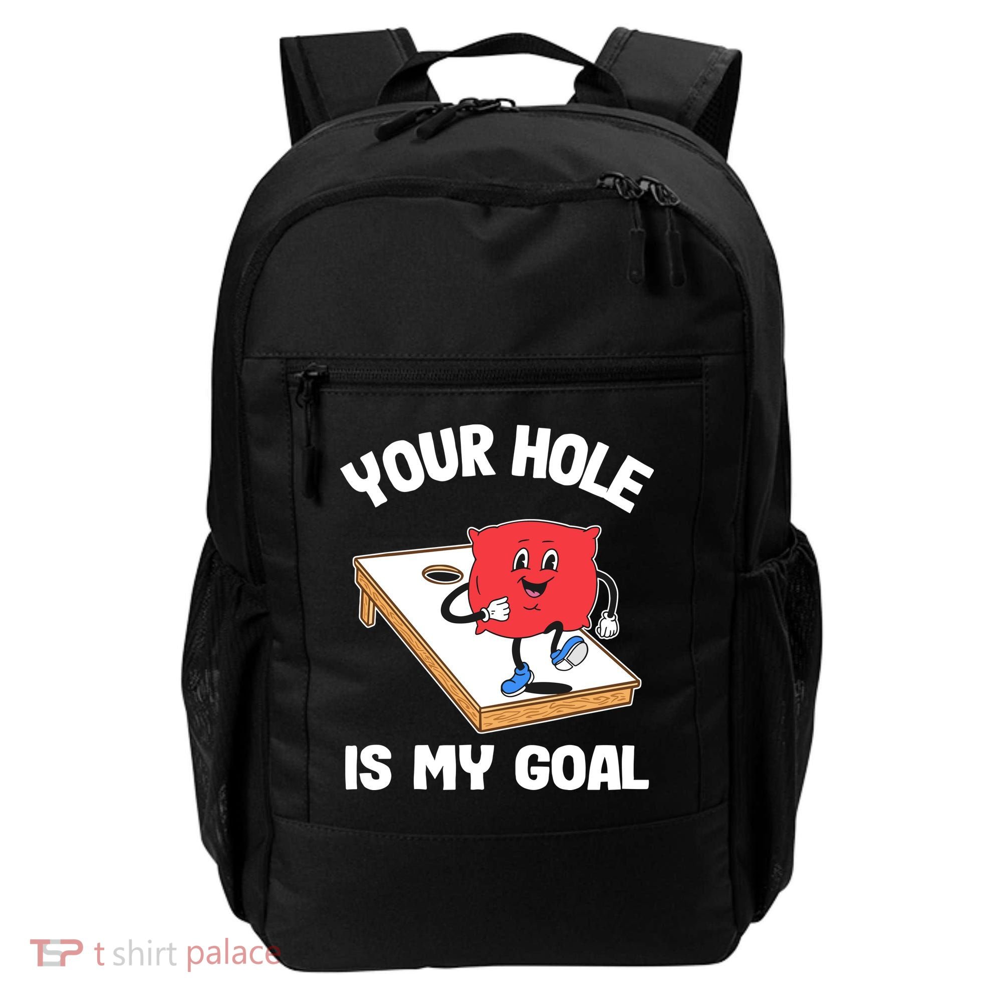 Your Hole Is My Goal Corn Hole Bean Bag Sarcastic Cornhole Backpack