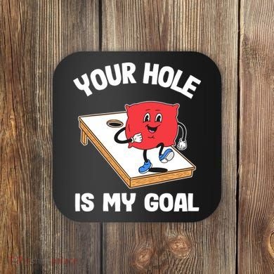 Your Hole Is My Goal Corn Hole Bean Bag Sarcastic Cornhole Coaster