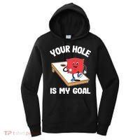 Your Hole Is My Goal Corn Hole Bean Bag Sarcastic Cornhole Women's Hoodie thumb 0