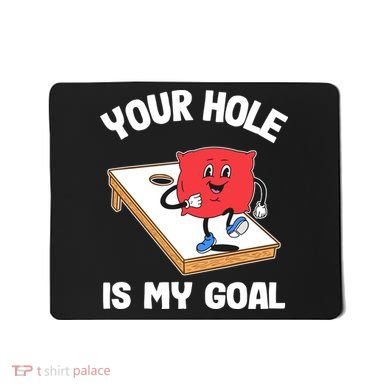 Your Hole Is My Goal Corn Hole Bean Bag Sarcastic Cornhole Mousepad