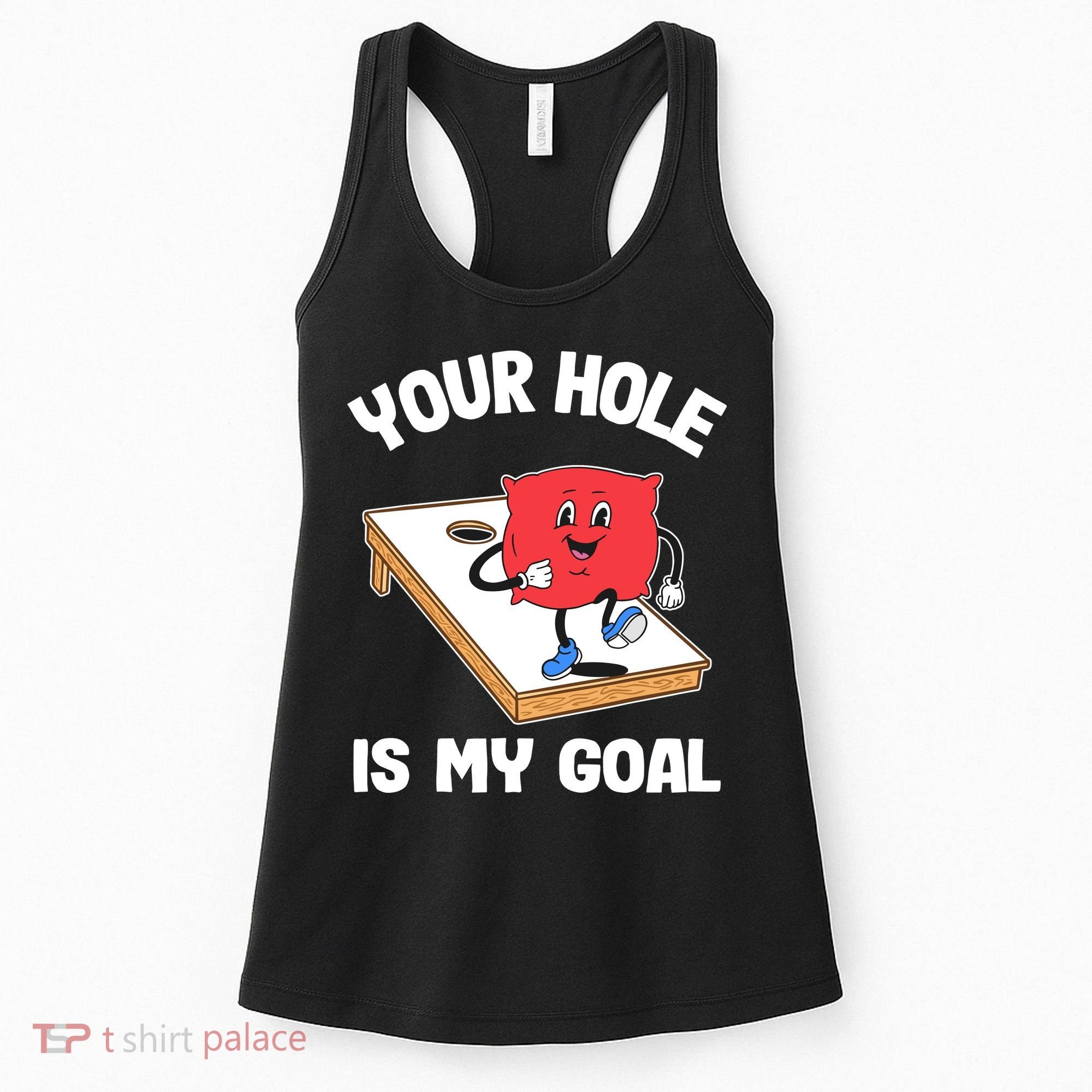 Your Hole Is My Goal Corn Hole Bean Bag Sarcastic Cornhole Women's Tank Top