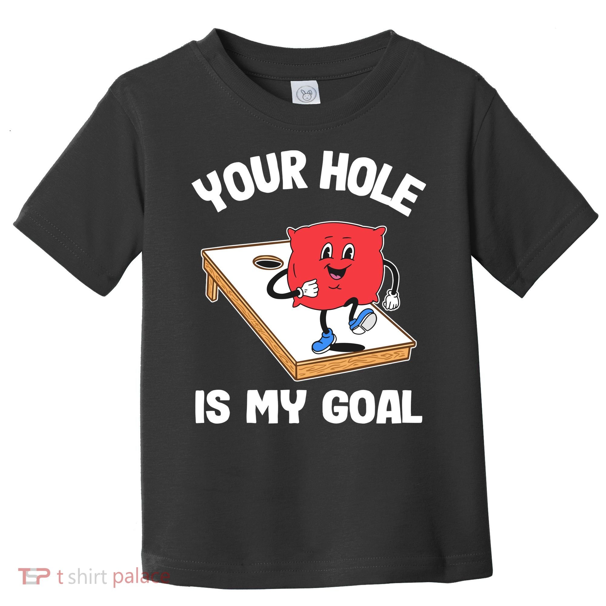 Your Hole Is My Goal Corn Hole Bean Bag Sarcastic Cornhole Toddler T-Shirt