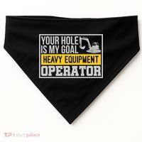 Your Hole Is My Goal Heavy Equipt Operator Excavator Gift USA-Made Doggie Bandana thumb 0