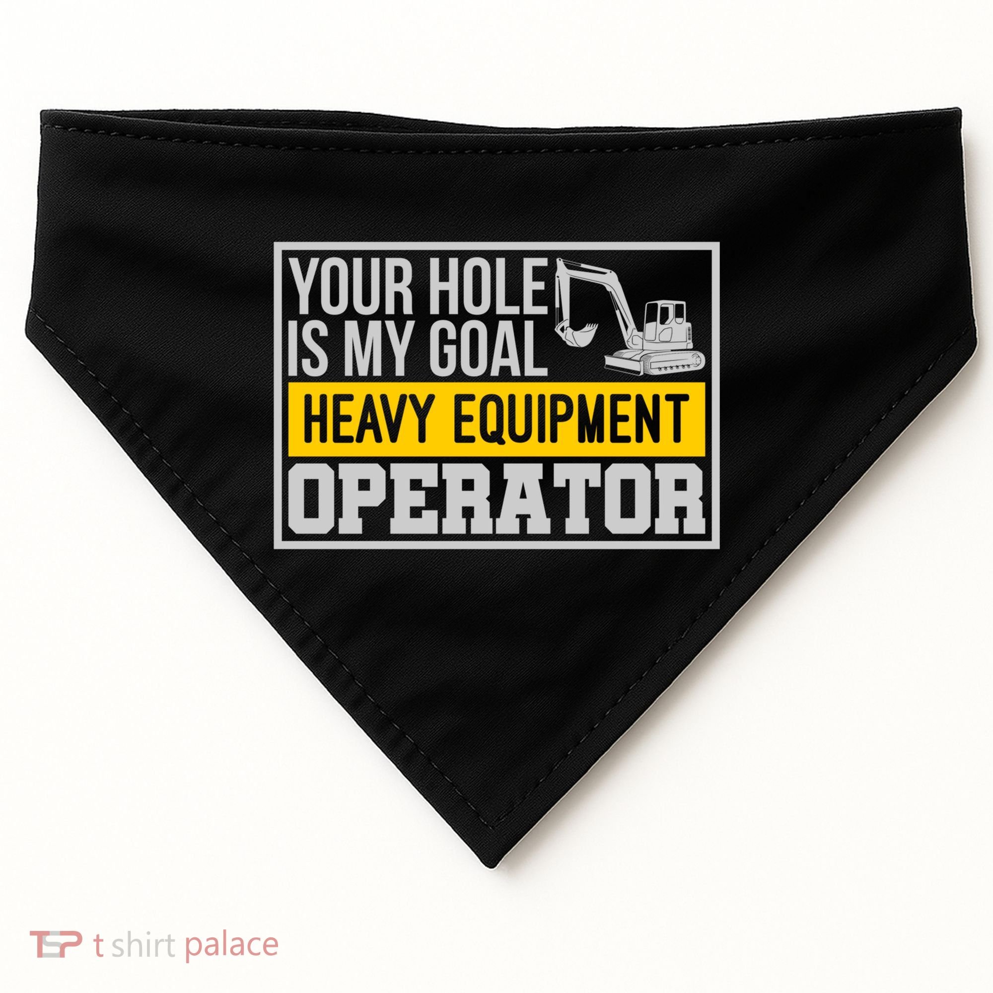 Your Hole Is My Goal Heavy Equipt Operator Excavator Gift USA-Made Doggie Bandana